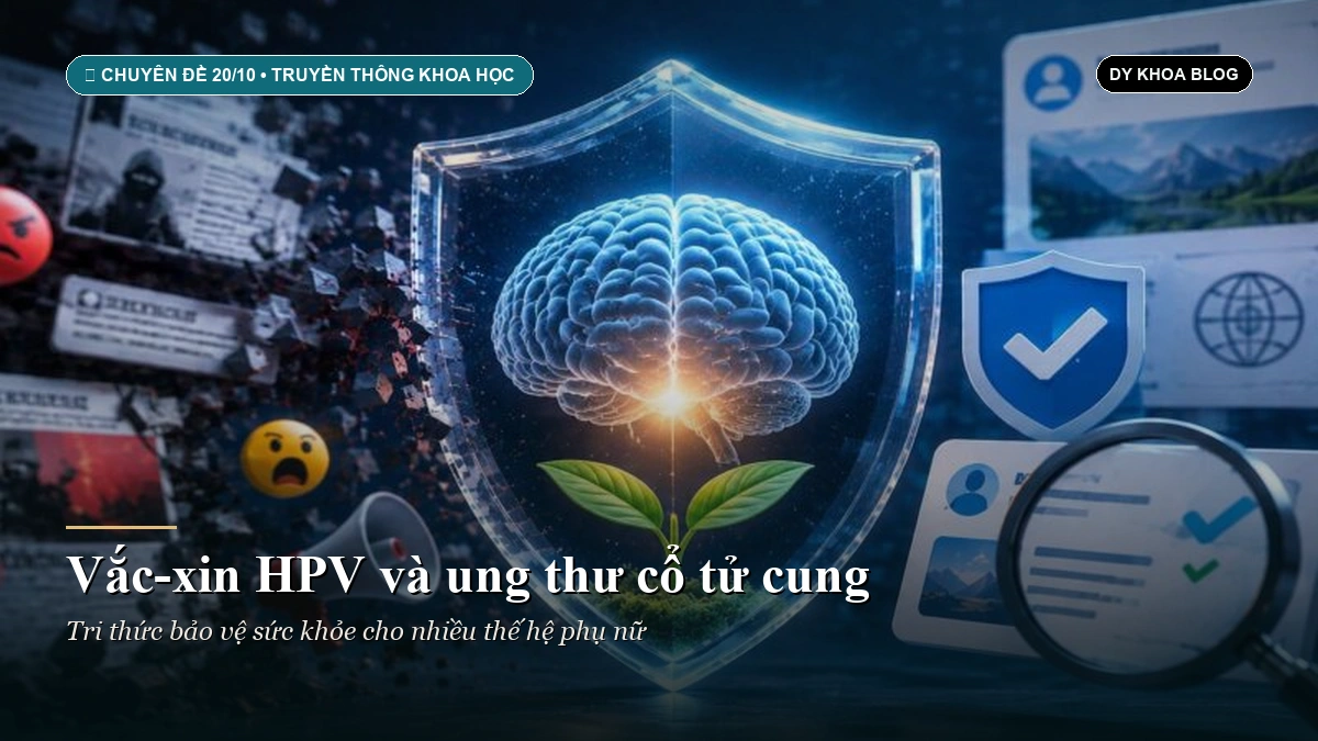 Vắc-xin HPV và ung thư cổ tử cung: Tri thức bảo vệ cho nhiều thế hệ phụ nữ
