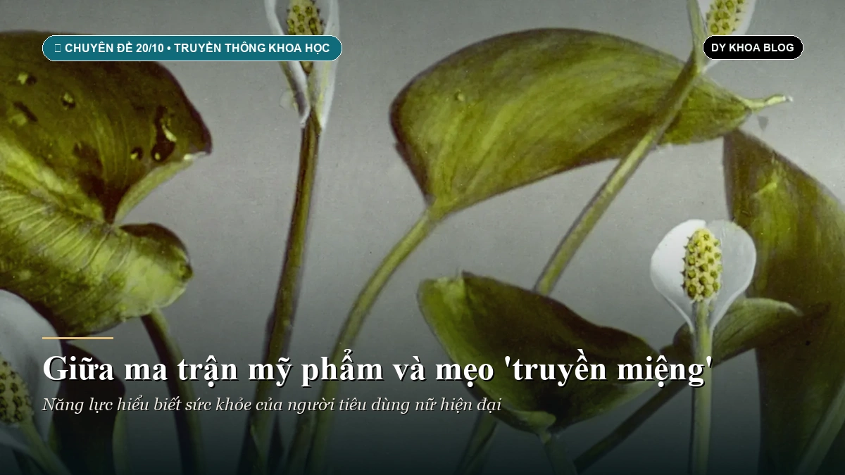 Giữa ma trận mỹ phẩm và mẹo ‘truyền miệng’: Học cách tin vào bằng chứng khoa học
